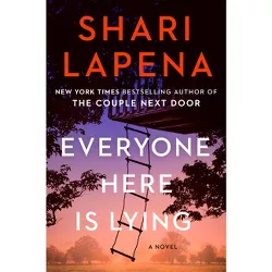 Everyone Here Is Lying - by  Shari Lapena (Hardcover)