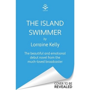 The Island Swimmer - by  Lorraine Kelly (Hardcover) - 1 of 1