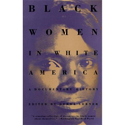 Black Women in White America - by  Gerda Lerner (Paperback)