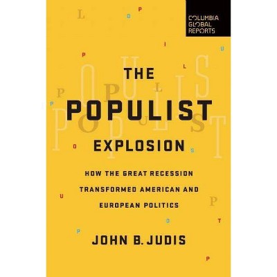 The Populist Explosion - by  John B Judis (Paperback)