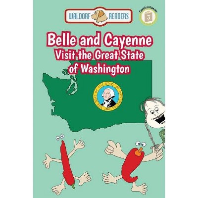 Belle and Cayenne Visit the Great State of Washington - by  Ellen Weisberg & Ken Yoffe (Paperback)