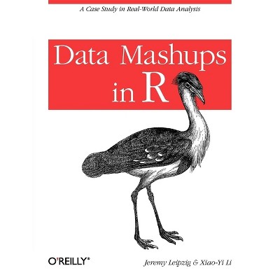 Data Mashups in R - by  Jeremy Leipzig & Xiao-Yi Li (Paperback)