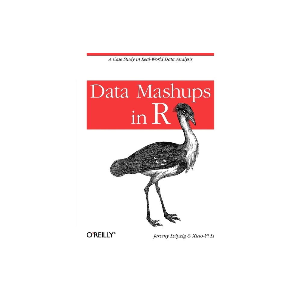 Data Mashups in R - by Jeremy Leipzig & Xiao-Yi Li (Paperback)