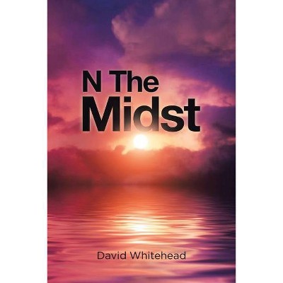 N The Midst - by  David Whitehead (Paperback)