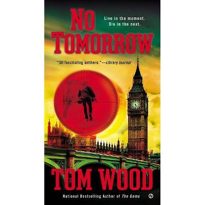 No Tomorrow - (Victor) by  Tom Wood (Paperback)