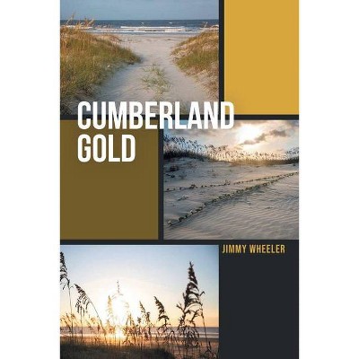 Cumberland Gold - by  Jimmy Wheeler (Paperback)