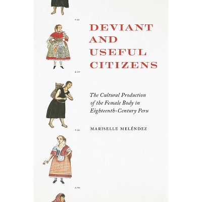 Deviant and Useful Citizens - by  Mariselle Melendez (Paperback)
