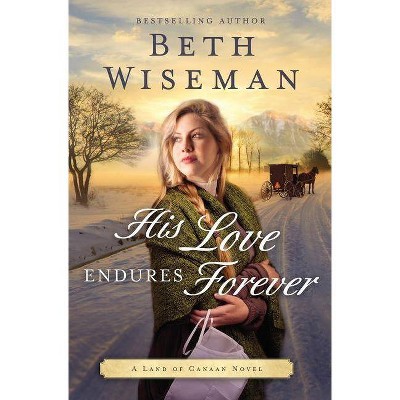 His Love Endures Forever - (Land of Canaan Novel) by  Beth Wiseman (Paperback)