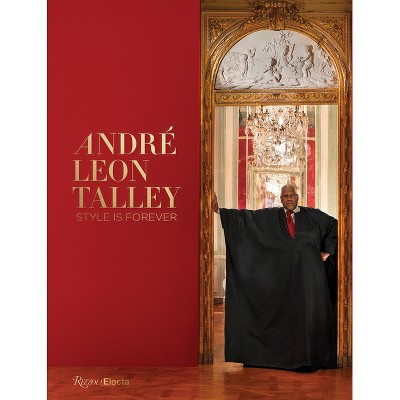 André Leon Talley - by  Paula Wallace & Rafael Gomes & Antoine Gregory (Hardcover)