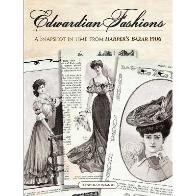 Edwardian Fashions - by  Kristina Seleshanko (Paperback)