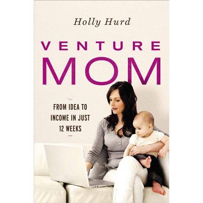 Venture Mom - by  Holly Hurd (Paperback)