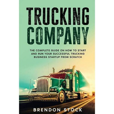 Trucking Company - by  Brendon Stock (Paperback)