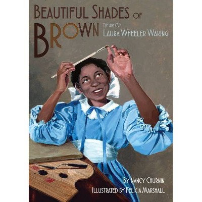 Beautiful Shades of Brown - by  Nancy Churnin (Hardcover)