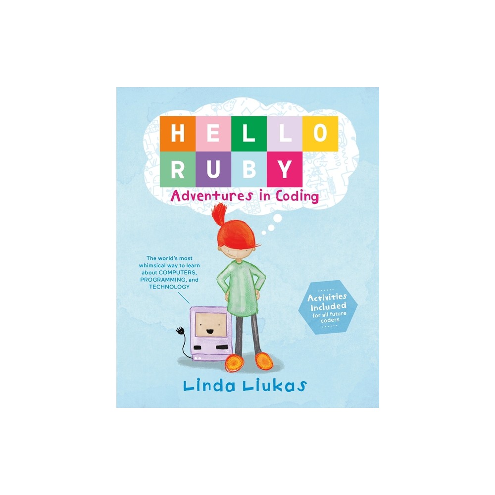 Hello Ruby: Adventures in Coding - by Linda Liukas (Hardcover)