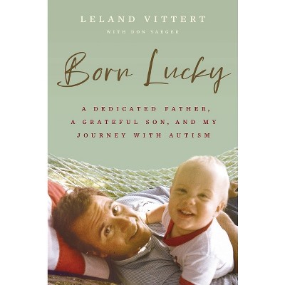 Born Lucky - by  Leland Vittert (Hardcover)
