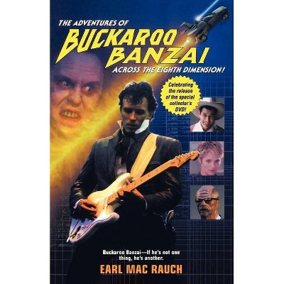 The Adventures of Buckaroo Banzai - by  Earl Mac Rauch (Paperback)