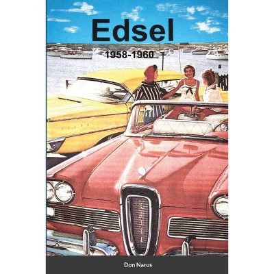 Edsel 1958-1960 - by  Don Narus (Paperback)