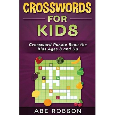 Crosswords for Kids - by  Abe Robson (Hardcover)