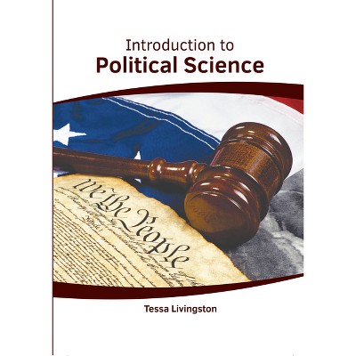 Introduction to Political Science - by  Tessa Livingston (Hardcover)