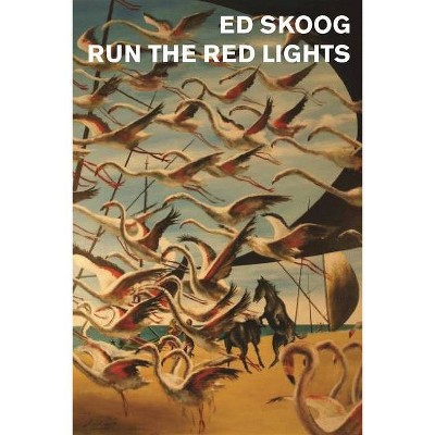 Run the Red Lights - by  Ed Skoog (Paperback)