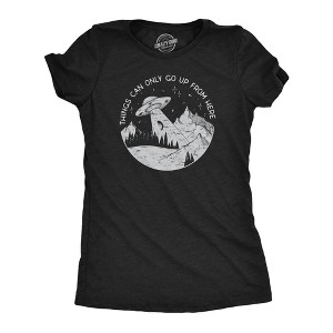 Womens Things Can Only Go Up From Here T Shirt Funny Alien Abduction UFO Flying Saucer Joke Tee For Ladies - Crazy Dog Women's T Shirt - 1 of 4