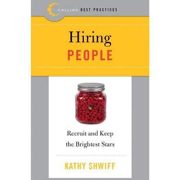 Best Practices: Hiring People - (Collins Best Practices) by  Kathy Shwiff (Paperback)