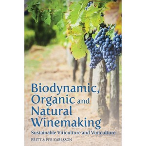 Biodynamic, Organic and Natural Winemaking - by  Britt And Per Karlsson (Paperback) - 1 of 1