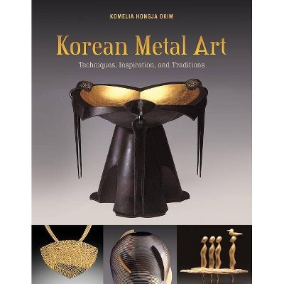 Korean Metal Art - by  Komelia Hongja Okim (Hardcover)