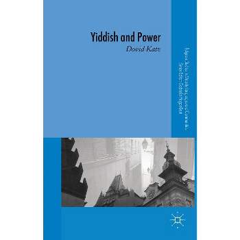 Yiddish and Power - (Palgrave Studies in Minority Languages and Communities) by  D Katz (Hardcover)