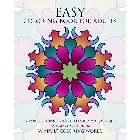 Download Easy Coloring Book For Adults Beginners Coloring Books Of Adults By Adult Coloring World Paperback Target