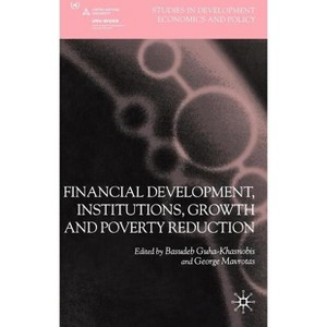 Financial Development, Institutions, Growth and Poverty Reduction - (Studies in Development Economics and Policy) (Hardcover) - 1 of 1