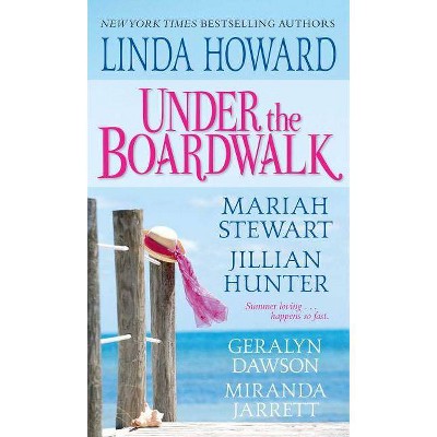 Under the Boardwalk - by  Linda Howard & Geralyn Dawson & Jillian Hunter & Miranda Jarrett & Mariah Stewart (Paperback)