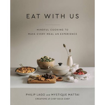 Eat with Us - by  Philip Lago & Mystique Mattai (Hardcover)