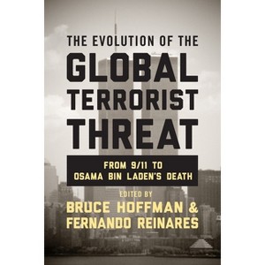 The Evolution of the Global Terrorist Threat - (Columbia Studies in Terrorism and Irregular Warfare) by  Bruce Hoffman & Fernando Reinares - 1 of 1