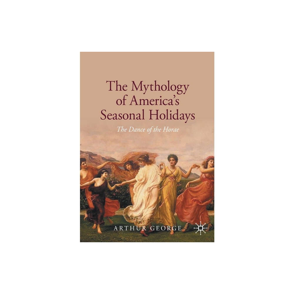 ISBN 9783030469153 product image for The Mythology of America's Seasonal Holidays - by Arthur George (Paperback) | upcitemdb.com