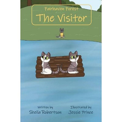 Fairhaven Forest The Visitor - by  Sheila K Robertson (Paperback)