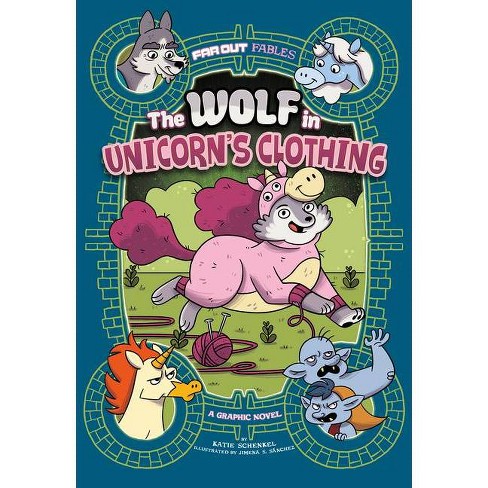 The Wolf in Unicorn's Clothing - (Far Out Fables) by Katie Schenkel - image 1 of 1
