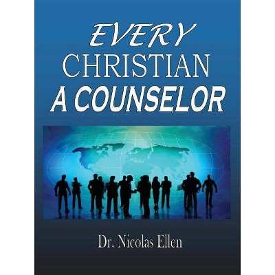 Every Christian a Counselor - by  Nicolas Ellen (Paperback)