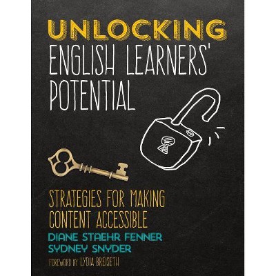 Unlocking English Learners′ Potential - by  Diane Staehr Fenner & Sydney Cail Snyder (Paperback)