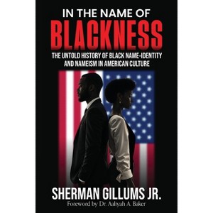 In the Name of Blackness - by  Sherman Gillums (Paperback) - 1 of 1