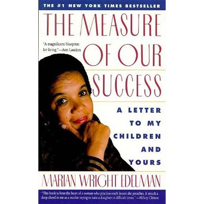 The Measure of Our Success - by  Marian Wright Edelman (Paperback)