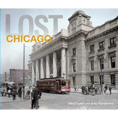 Lost Chicago - by  John Paulett & Judy Floodstrand (Hardcover)