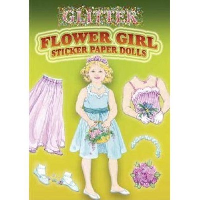 Glitter Flower Girl Sticker Paper Doll - (Glitter Sticker Books) by  Barbara Steadman (Mixed Media Product)