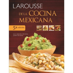 Larousse de la Cocina Mexicana - 5th Edition by  Gironella Alicia (Hardcover) - 1 of 1