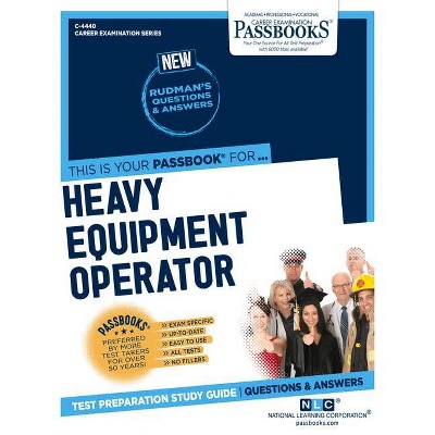 Heavy Equipment Operator, Volume 4440 - (Career Examination) by  National Learning Corporation (Paperback)