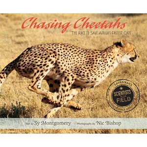 Chasing Cheetahs - (Scientists in the Field (Paperback)) by  Sy Montgomery (Hardcover) - 1 of 1