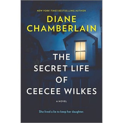 The Secret Life of Ceecee Wilkes - by  Diane Chamberlain (Paperback)