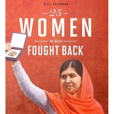 25 Women Who Fought Back - (Daring Women) by  Jill Sherman (Paperback)