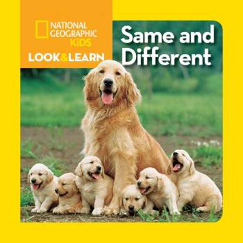 National Geographic Kids Look and Learn: Same and Different - (National Geographic Little Kids Look & Learn) (Board Book)