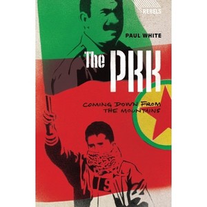 The PKK - (Rebels) by  Doctor Paul White (Paperback) - 1 of 1